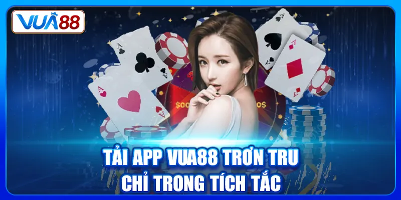 TRANG CHỦ 11 Tải app Vua88 trơn tru chỉ trong tích tắc