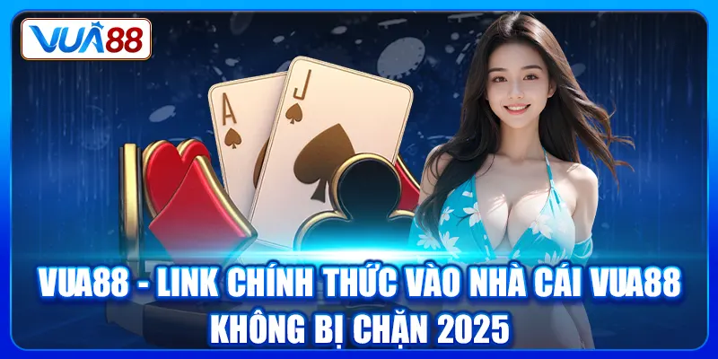TRANG CHỦ 4 Link truy cập chính thức đăng ký tài khoản tại Vua88 chính thống